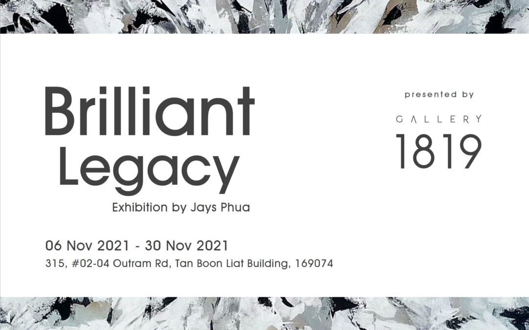 Brilliant Legacy – Exhibition by Jays Phua