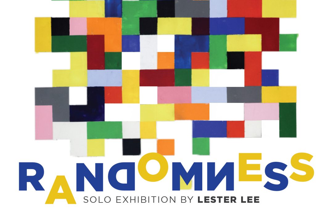 Randomness – A Solo Exhibition by Lester Lee